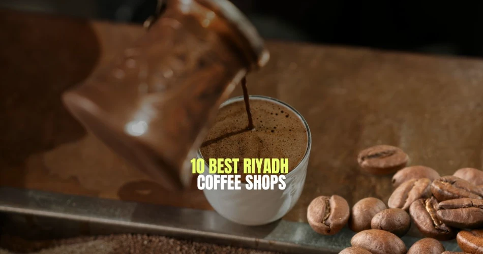 10 Best Riyadh Coffee Shops