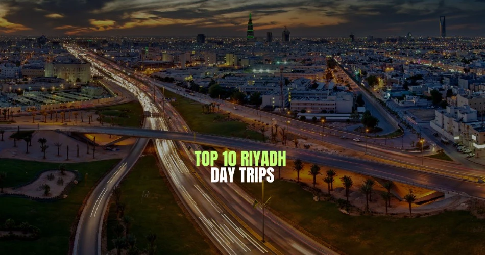 Top 10 Riyadh Day Trips